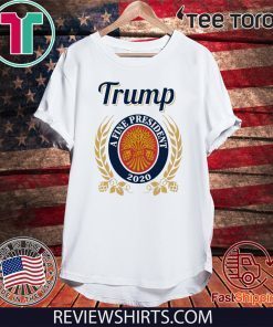 Trump 2020 A Fine President For T-Shirt