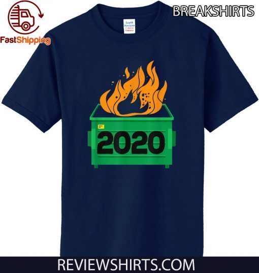 Dumpster Fire Funny Trash Can Garbage Fire Worst Year 2020 T-Shirt