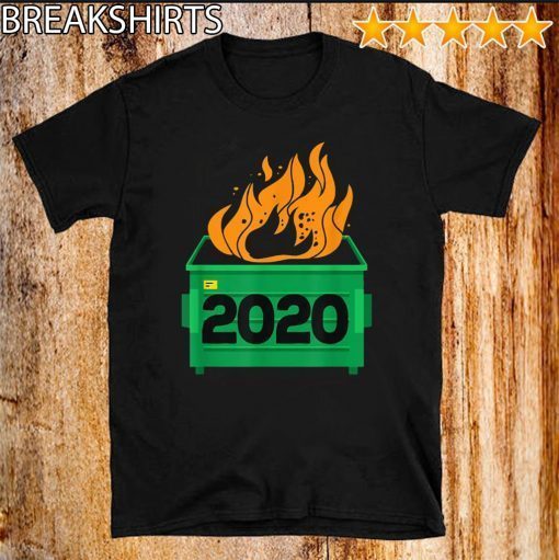 Dumpster Fire Funny Trash Can Garbage Fire Worst Year 2020 T-Shirt