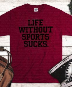 Life Without Sports Sucks Official T-Shirt