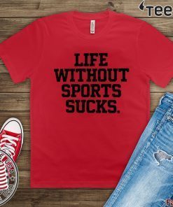 Life Without Sports Sucks Official T-Shirt