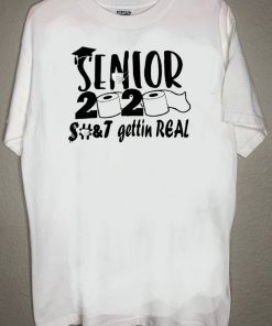 Senior 2020 Shit gettin real t-shirts