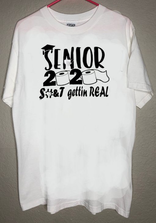 Senior 2020 Shit gettin real t-shirts