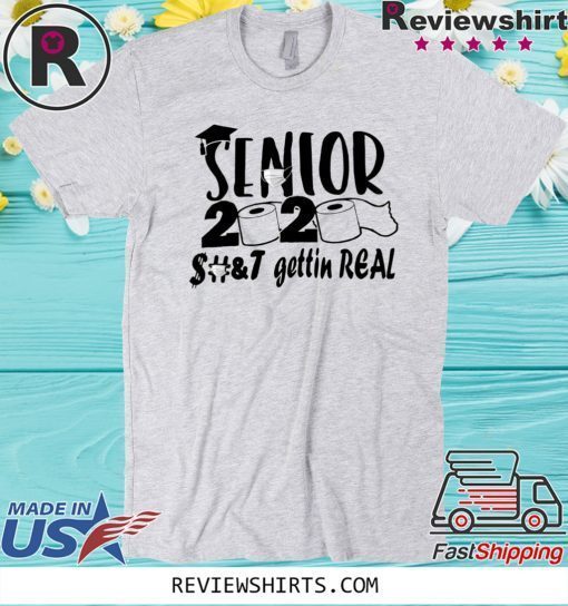 Senior 2020 Shit gettin real t-shirts