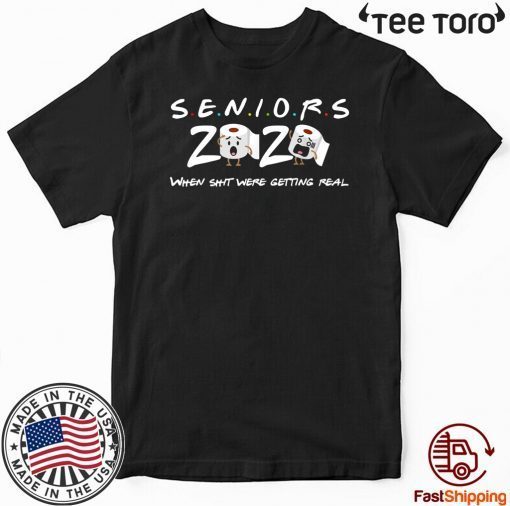 Senior Class of 2020 When shit were getting real For T-Shirt