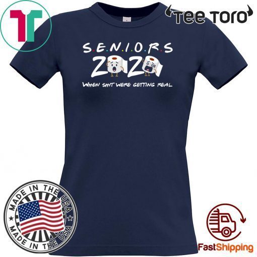 Senior Class of 2020 When shit were getting real For T-Shirt