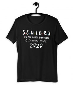 Seniors The One Where They Were Quarantined 2020 For T-Shirt