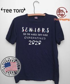 Seniors The One Where They Were Quarantined 2020 For T-Shirt