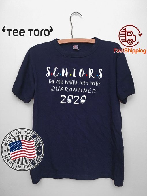 Seniors The One Where They Were Quarantined 2020 For T-Shirt