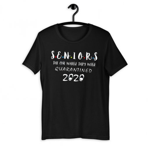 Seniors The One Where They Were Quarantined 2020 For T-Shirt