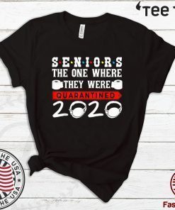 Seniors 2020 Shirt - The One Where They Were Quarantined 2020 T-Shirt