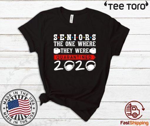 Seniors 2020 Shirt - The One Where They Were Quarantined 2020 T-Shirt