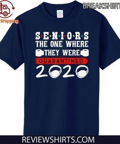 Seniors 2020 Shirt - The One Where They Were Quarantined 2020 T-Shirt