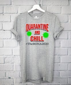 The Rona 2020 Quarantine and Chill Official T-Shirt