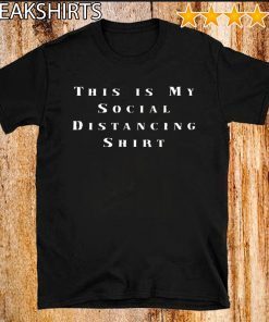 Original This is My Social Distancing T-Shirt