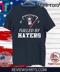 Houston Astros fueled by haters 2020 T-Shirt