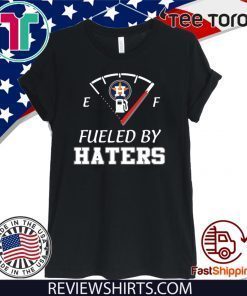 Houston Astros fueled by haters 2020 T-Shirt