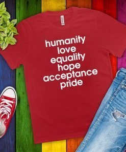 Humanity Love Equality Hope Pride Official T-Shirt