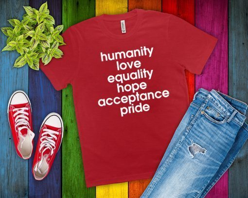 Humanity Love Equality Hope Pride Official T-Shirt