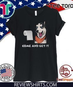 Husky dog come and get it Official T-Shirt