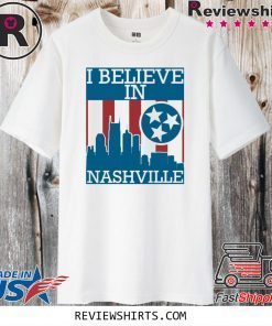 I Believe In “Nashville” Tennessee Nashville Strong City Sign 2020 T-Shirt