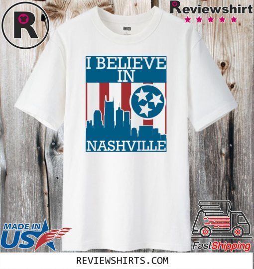 I Believe In “Nashville” Tennessee Nashville Strong City Sign 2020 T-Shirt