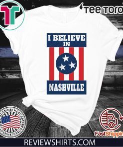 I Believe In Nashville T-Shirt - Stand With Nashville Shirt