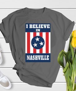 I Believe In Nashville T-Shirt - Stand With Nashville Shirt