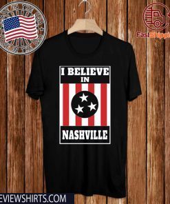 I Believe in Nashville T-Shirt - Limited Edition