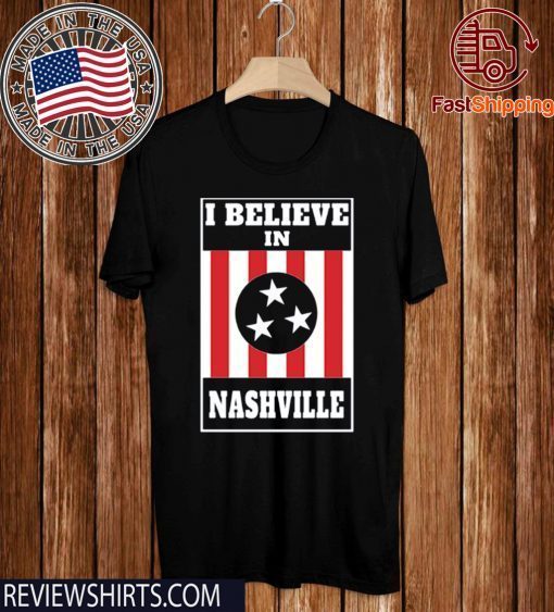 I Believe in Nashville T-Shirt - Limited Edition