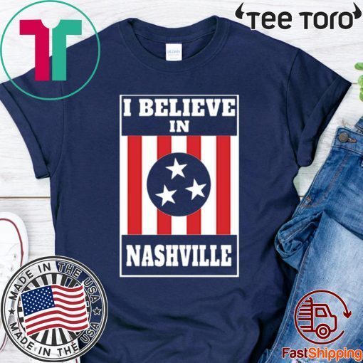 I Believe in Nashville T-Shirt - Limited Edition