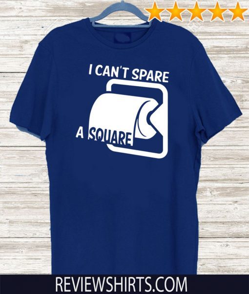 I Cant Spare A Square TP Funny Toliet Paper Rolls Seinfeld For T-Shirt