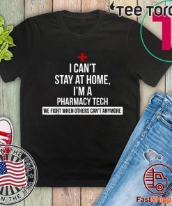 I Can't Stay At Home I'm A Pharmacy Tech T Shirt