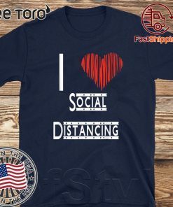 I Heart Social Distancing Love Home Official T-Shirt