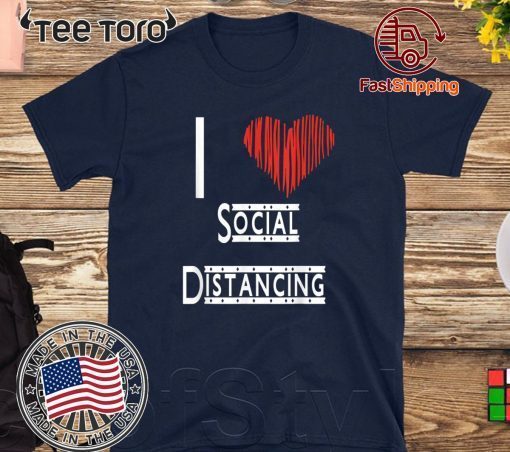 I Heart Social Distancing Love Home Official T-Shirt