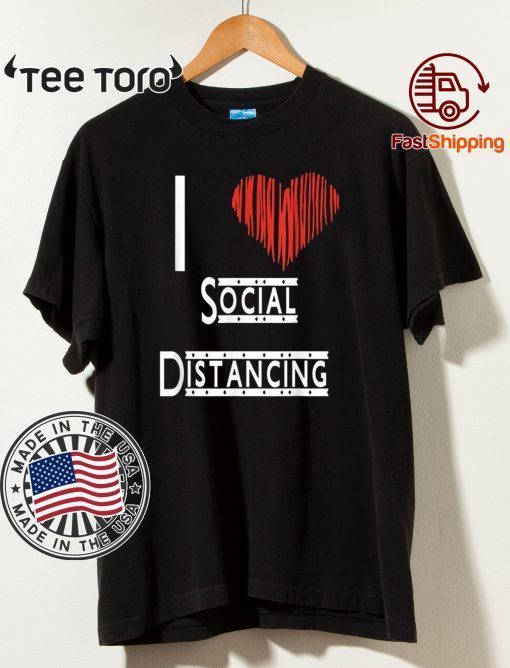 I Heart Social Distancing Love Home Official T-Shirt