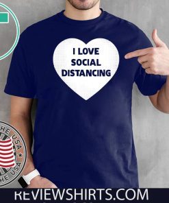 Original I Love Social Distancing T-Shirt