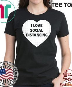 Original I Love Social Distancing T-Shirt