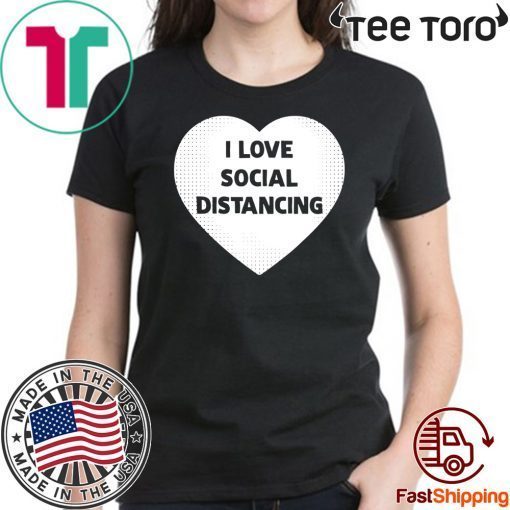 Original I Love Social Distancing T-Shirt