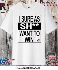 I SURE AS SHIT WANT TO WIN ARIZONA COYOTES FOR T-SHIRT