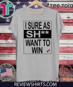 I SURE AS SHIT WANT TO WIN ARIZONA COYOTES FOR T-SHIRT