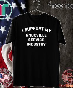 I Support My Knoxville Service Industry Shirt T-Shirt