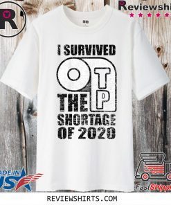 I Survived 2020 The TP Shortage Of T-Shirt