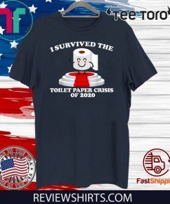 I Survived The Toilet Paper Crisis Of 2020 For T-Shirt