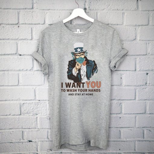 I Want You To Wash Your Hands And Stay At Home Official T-Shirt