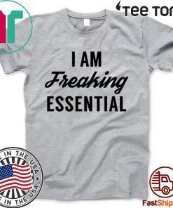 I am freaking essential Original T-Shirt