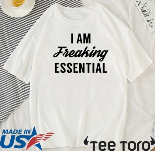 I am freaking essential Original T-Shirt