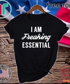 I am freaking essential Official T-Shirt