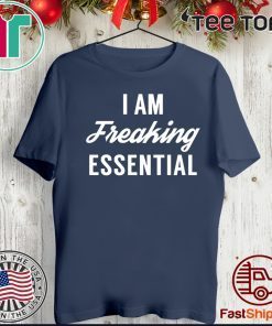 I am freaking essential Official T-Shirt