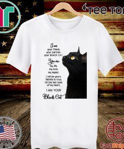 I am your friend your partner your black cat 2020 T-Shirt